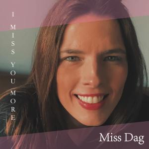 收听Miss Dag的I Miss You More (Extended Mix)歌词歌曲