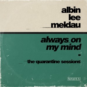 收聽Albin Lee Meldau的Always on My Mind (The Quarantine Sessions)歌詞歌曲