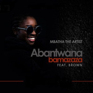 Album Abantwana Bamazaza from Mbatha The Artist