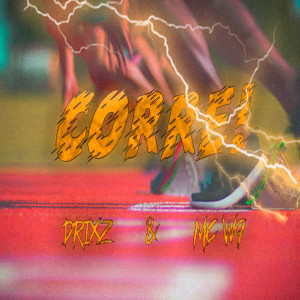 ดาวน์โหลดและฟังเพลง Corre (Explicit) พร้อมเนื้อเพลงจาก Drixz