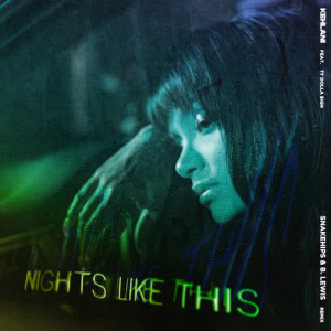 收聽Kehlani的Nights Like This (feat. Ty Dolla $ign) (Snakehips & B. Lewis Remix)歌詞歌曲