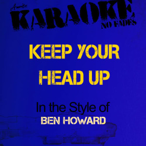 收聽Ameritz - Karaoke的Keep Your Head Up (In the Style of Ben Howard) [Karaoke Version] (Karaoke Version)歌詞歌曲