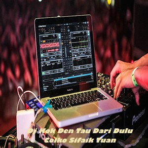 Dengarkan Dj Kok Den Tau Dari Dulu Coiko Sifaik Tuan lagu dari Dj Rn Music dengan lirik