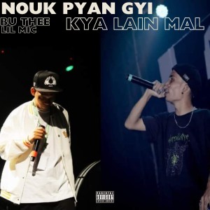 Nouk Pyan Gyi Kya Lain Mal (Explicit) dari Bu Thee