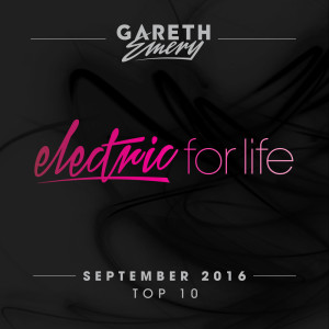 Gareth Emery的專輯Electric For Life Top 10 - September 2016 (by Gareth Emery)