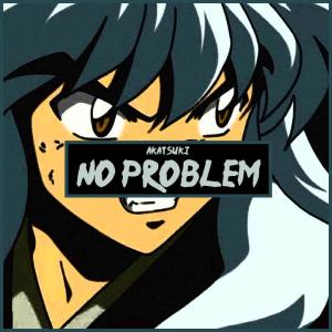 Dengarkan No Problem lagu dari AKATSUKI dengan lirik