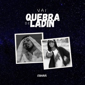 Ebará的专辑Vai Quebra de Ladin (Explicit)