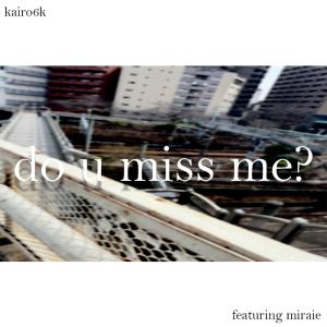 kairo6k的專輯do u miss me?