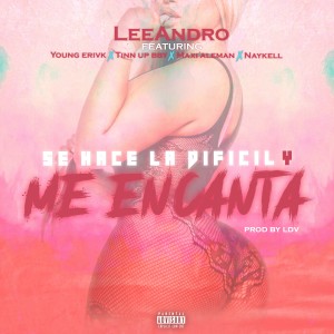 ดาวน์โหลดและฟังเพลง y me encanta(feat. Young erik, Maxi aleman, Tinnup & Naykell) พร้อมเนื้อเพลงจาก LeeAndro