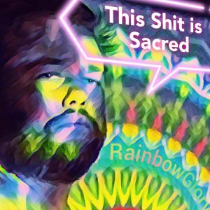 RainbowGlory的專輯This Shit is Sacred (Explicit)