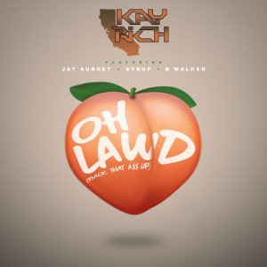 ดาวน์โหลดและฟังเพลง Oh Lawd (Back That Ass Up) (Explicit) พร้อมเนื้อเพลงจาก DJ Kay Rich
