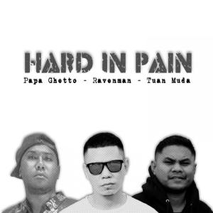 Album Hard In Pain (feat. Papa Ghetto & Tuan Muda) (Explicit) from Ravenman