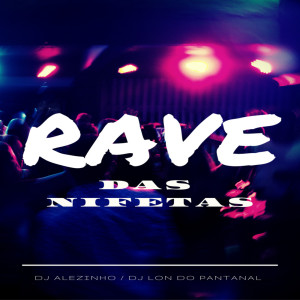 Album RAVE DAS NINFETAS (Explicit) from DJ ALEZINHO