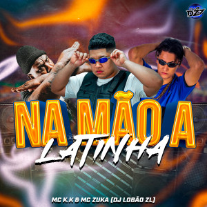 Dengarkan NA MÃO A LATINHA (Explicit) lagu dari Club da DZ7 dengan lirik