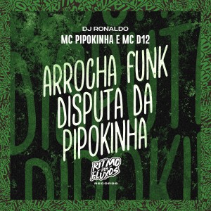 ดาวน์โหลดและฟังเพลง Arrocha Funk Disputa da Pipokinha (Explicit) พร้อมเนื้อเพลงจาก DJ Ronaldo