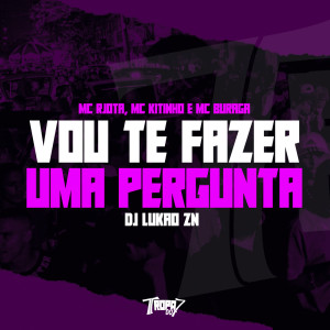 Listen to Vou te fazer uma pergunta (Explicit) song with lyrics from DJ LUKAO ZN