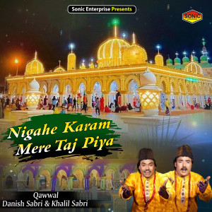 Album Nigahe Karam Mere Taj Piya oleh Danish Sabri