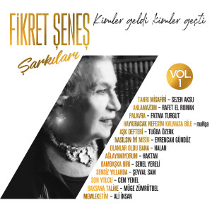 Kimler Geldi Kimler Geçti, Vol. 1 (Fikret Şeneş Şarkıları) dari Various Artists