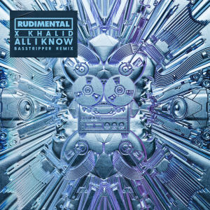 Rudimental的專輯All I Know (Basstripper Remix)