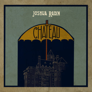ดาวน์โหลดและฟังเพลง Chateau พร้อมเนื้อเพลงจาก Joshua Radin