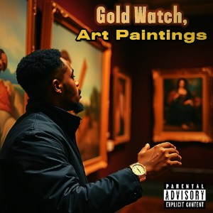 收聽RobTun的Gold Watch, Art Paintings (Explicit)歌詞歌曲