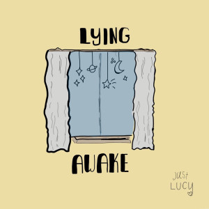 收聽Just Lucy的Lying Awake歌詞歌曲