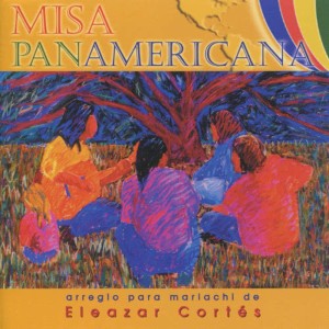 Eleazar Cortés的專輯Misa Panamericana
