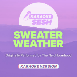 Sweater Weather (v2) [Originally Performed by The Neighbourhood] (Karaoke Version)