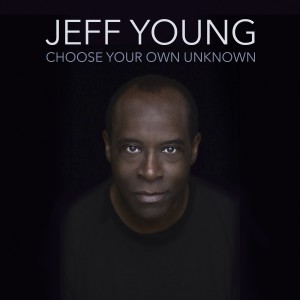 收聽Jeff Young的Choose Your Own Unknown歌詞歌曲