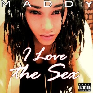 收聽Maddy的I Love the Sex (Radio)歌詞歌曲