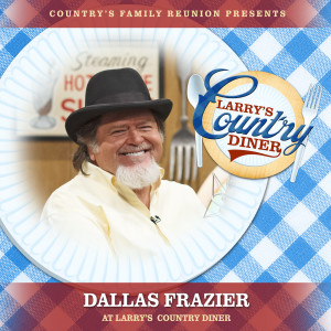 อัลบัม Dallas Frazier at Larry’s Country Diner (Live / Vol. 1) ศิลปิน Dallas Frazier