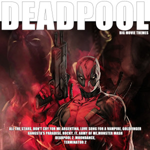 อัลบัม Deadpool ศิลปิน Big Movie Themes