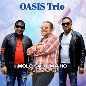Dengarkan lagu MOLO SAUT MA HO nyanyian Oasis Trio dengan lirik
