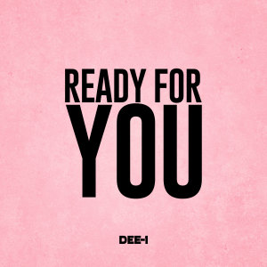 Dee-1的专辑Ready For You