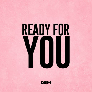 收听Dee-1的Ready For You歌词歌曲