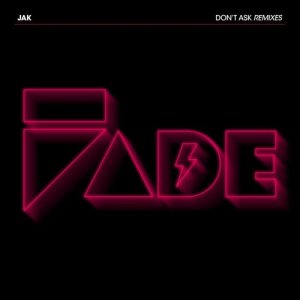 ดาวน์โหลดและฟังเพลง Don't Ask (Chris Fortier Remix) พร้อมเนื้อเพลงจาก Jak