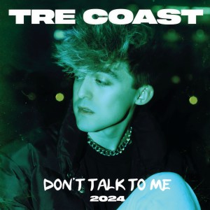 Tre Coast的專輯Don't Talk To Me 2024