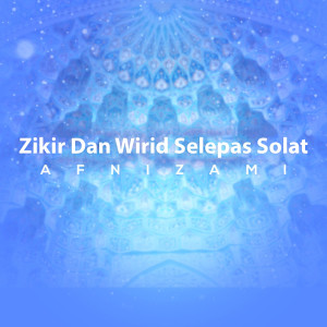 Listen to Zikir Dan Wirid Selepas Solat song with lyrics from Afnizami