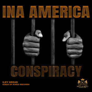Listen to Ina America Conspiracy song with lyrics from Iley Dread