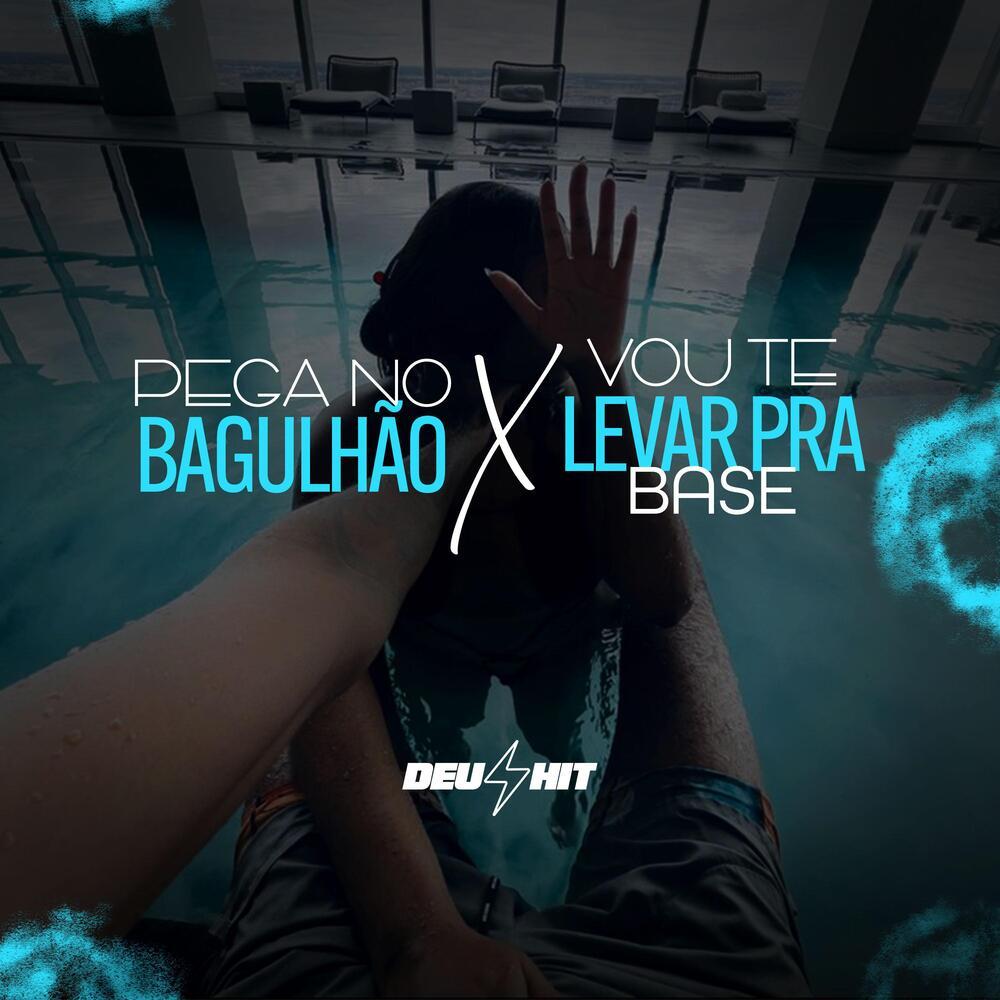 PEGA NO BAGULHÃO X VOU TE LEVA PRA BASE (Explicit)