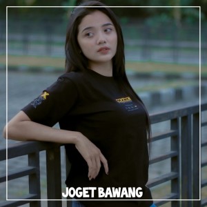 Dengarkan Joget Bawang lagu dari Dj Tanti dengan lirik