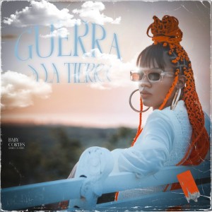 收聽Baby Cortés的Guerra A La Tierra歌詞歌曲