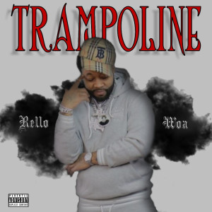 Listen to Trampoline (Explicit) song with lyrics from Rello Woa