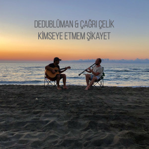 Listen to Kimseye Etmem Şikayet song with lyrics from Dedublüman