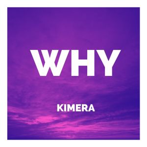 收聽Kimera的Why歌詞歌曲