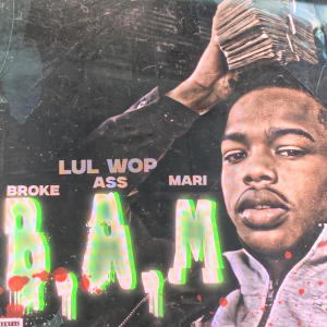 收聽Lul Wop的BAM歌詞歌曲