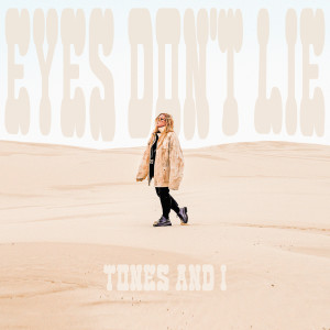 ดาวน์โหลดและฟังเพลง Eyes Don't Lie พร้อมเนื้อเพลงจาก Tones and I