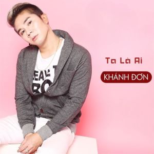 Album Ta Là Ai from Khánh Đơn