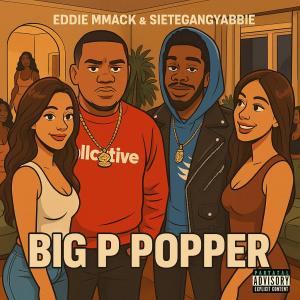 Eddie MMack的專輯Big P Popper (feat. SieteGang Yabbie) [Explicit]