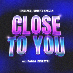 Listen to Close to You (Extended Mix) song with lyrics from Nicolass